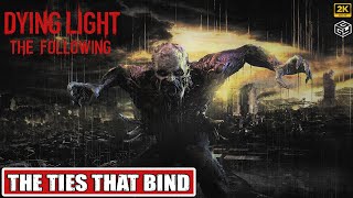 DYING LIGHT THE FOLLOWING  THE TIES THAT BIND  SIDE QUEST  No Commentary  2K 60FPS [upl. by Nimrac]