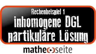 Inhomogene Differentialgleichung über partikuläre Lösung lösen Beispiel 1  A5305 [upl. by Brigitte]