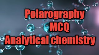 Pholarography  MCQ  TY BSc 5th sem  Analytical Chemistry [upl. by Aihsened]