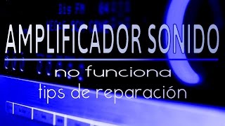 Amplificador sonido Hi Fi no funciona [upl. by Oriane59]