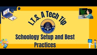 ITS A Tech Tip  Schoology Setup and Best Practices [upl. by Nikoletta]