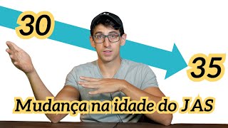 Mudança na idade do JAS de 30 para 35 anos [upl. by Enneyehs]