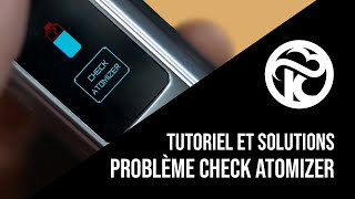 Problème Check Atomizer  Tutoriel et solutions [upl. by Marsiella463]