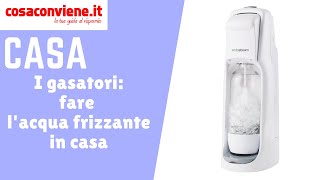 I gasatori fare lacqua frizzante in casa [upl. by Eberto]