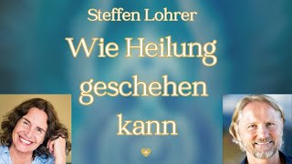 ⭐️Steffen Lohrer »Heilung kann im Hier amp Jetzt geschehen« [upl. by Tekcirk]