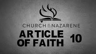 NAZARENE BELIEFS  ARTICLE OF FAITH 10 [upl. by Nanni]