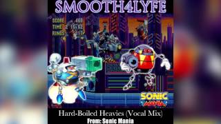 Smooth4Lyfe  HardBoiled Heavies Vocal Mix Sonic Mania [upl. by Ethbinium601]