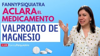 Fanny Psiquiatra aclara el medicamento Valproato de Magnesio 💊👩🏻‍⚕️ [upl. by Dian]