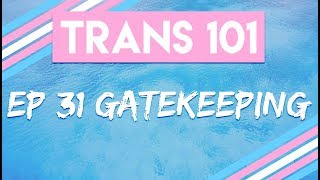 Trans 101 Ep 31 Gatekeeping CC [upl. by Adnawal]