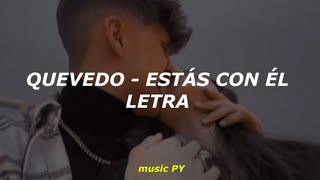 QUEVEDO  ESTÁS CON ÉL 💔  LETRA [upl. by Sami]