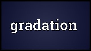 Gradation Meaning [upl. by Espy]