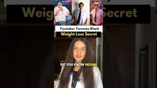 Youtuber Tanmay Bhatt Weight Loss Secret youtube shortvideo diet yshorts shortsviral youtuber [upl. by Aicilana]