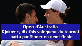 Open dAustralieDjokovic dix fois vainqueur du tournoi battu par Sinner en demifinaleDRM Français [upl. by Orutra]