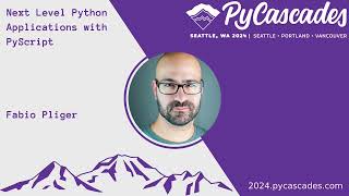 Next Level Python Applications with PyScript  Fabio Pliger PyCascades 2024 [upl. by Vin762]