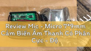 Review Mic  Micro 79mm Cảm Biến Âm Thanh Có Phân Cực  Độ Nhạy 52DB [upl. by Anniahs]