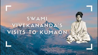 SWAMI VIVEKANANDAS VISITS TO KUMAON ENGLISH [upl. by Emil]