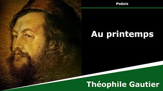 Au printemps  Poésie  Théophile Gautier [upl. by Latsryc]