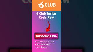 Best 6 Club Invite Code  Get Bonus with 6 Club Invitation Code 6 Club Recommendation Code [upl. by Magnusson]