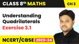 Understanding Quadrilaterals  Exercise 31  Class 8 Maths Chapter 3  CBSE 202425 [upl. by Herm]