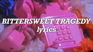 Melanie Martinez  Bittersweet Tragedy Lyrics [upl. by Leach480]