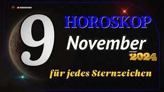 HOROSKOP FÜR DEN 9 NOVEMBER 2024 FÜR ALLE STERNZEICHEN [upl. by Moselle]