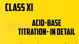 ACIDBASE TITRATION EXPLAINED IN DETAIL CLASS XI [upl. by Themis261]