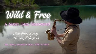 Wild amp Free A Music Gem Uncovered  Raw Fresh Loving Yearning amp Inspiring [upl. by Ahsilef380]