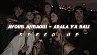 Ayoub Anbaoui  Abala Ya Bali Speedup [upl. by Soalokcin]