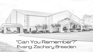 quotCan You Rememberquot Evang Zachary Breeden 100324 Thurs PM [upl. by Gally]