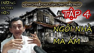 Tập 4 Ngôi Nhà Ma Ám I DƯƠNG MINH SƠN [upl. by Massarelli]