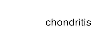 How to pronounce chondritis [upl. by Coop]