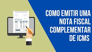 Como Emitir uma Nota Fiscal Complementar de ICMS [upl. by Ehcnalb725]