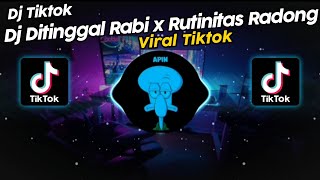 DJ DITINGGAL RABI x RUTINITAS RADONG VIRAL TIK TOK TERBARU 2024 [upl. by Ailasor151]