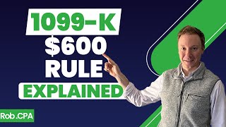 The New 1099K 600 Rule Explained  RobCPA [upl. by Yengac]