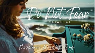 Do Not Fear Isaiah 41 EnglishHebrew Messianic Worship Song [upl. by Olnton]