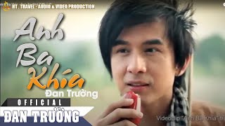 ANH BA KHÍA  ĐAN TRƯỜNG OFFICIAL [upl. by Linus652]