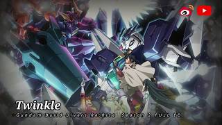 Twinkle by Spira Spica  Gundam Build Divers ReRise Season 2 FULL Ver ED 高达创形者 第二季 完整片尾曲gundam [upl. by Nelrac795]