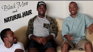 Why Do Black Men HATE quotNatural Hairquot  Black Men and quotNatural Hairquot [upl. by Arbba]