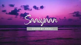 Saaiyaan  Rahat Fateh Ali Khan  Heroine  Cover by Anjali [upl. by Aysahc]