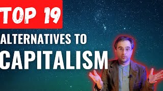 Top 19 Alternatives to Capitalism [upl. by Thorlie195]