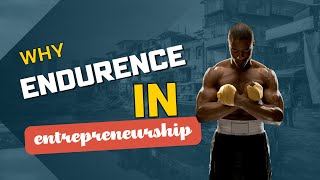 Why Endurance is Essential in Entrepreneurship [upl. by Anyzratak]