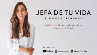 135 La vuelta del podcast y el ego Con María de Mondo [upl. by Donnie513]