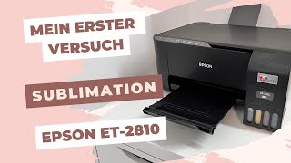 Mein erster Versuch  Sublimationsdruck mit dem Epson Et2810 [upl. by Chalmers]