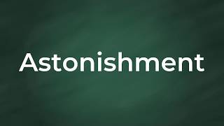 Astonishment  Definition Pronunciation Examples Synonyms [upl. by Cos]