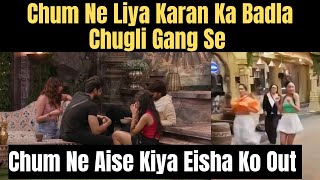 Bigg Boss 18 Chum Ne Liya Chugli Gang Se Karan Ka Badla Eisha Ko Aise Kiya OUT chumveer bb18 [upl. by Atirahs395]