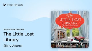 The Little Lost Library by Ellery Adams · Audiobook preview [upl. by Eladnyl]