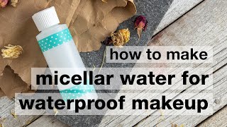 How to Make DIY Micellar Water for Waterproof Makeup [upl. by Nala]