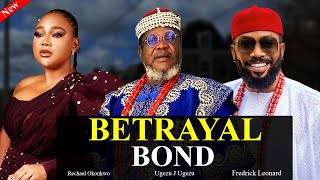 BETRAYAL BOND New Movie 1amp2 Ugezu J Ugezu Rechael Okonkwo Fredrick Leonard Latest 2024 Movie [upl. by Lenes653]