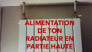 ALIMENTATION DE TON RADIATEUR EN PARTIE HAUTE [upl. by Eelitan]