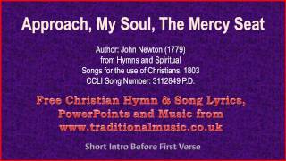 Approach My Soul The Mercy SeatNewton  Hymn Lyrics amp Music [upl. by Aneleasor940]